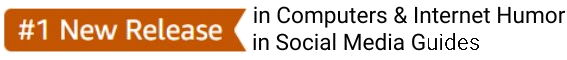 #1 New Release in Computers and Internet Humor and Social Media Guides
